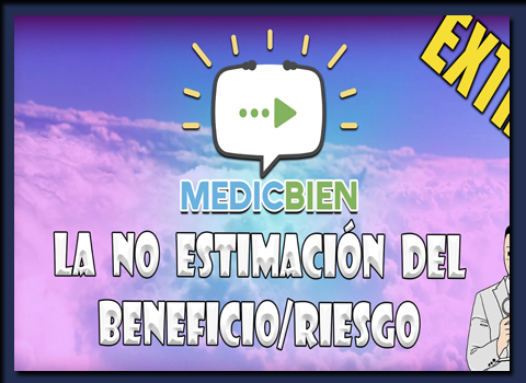 17 - La NO estimación del beneficio/riesgo